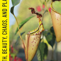 The Planthunter: Truth, Beauty, Chaos, and Plants