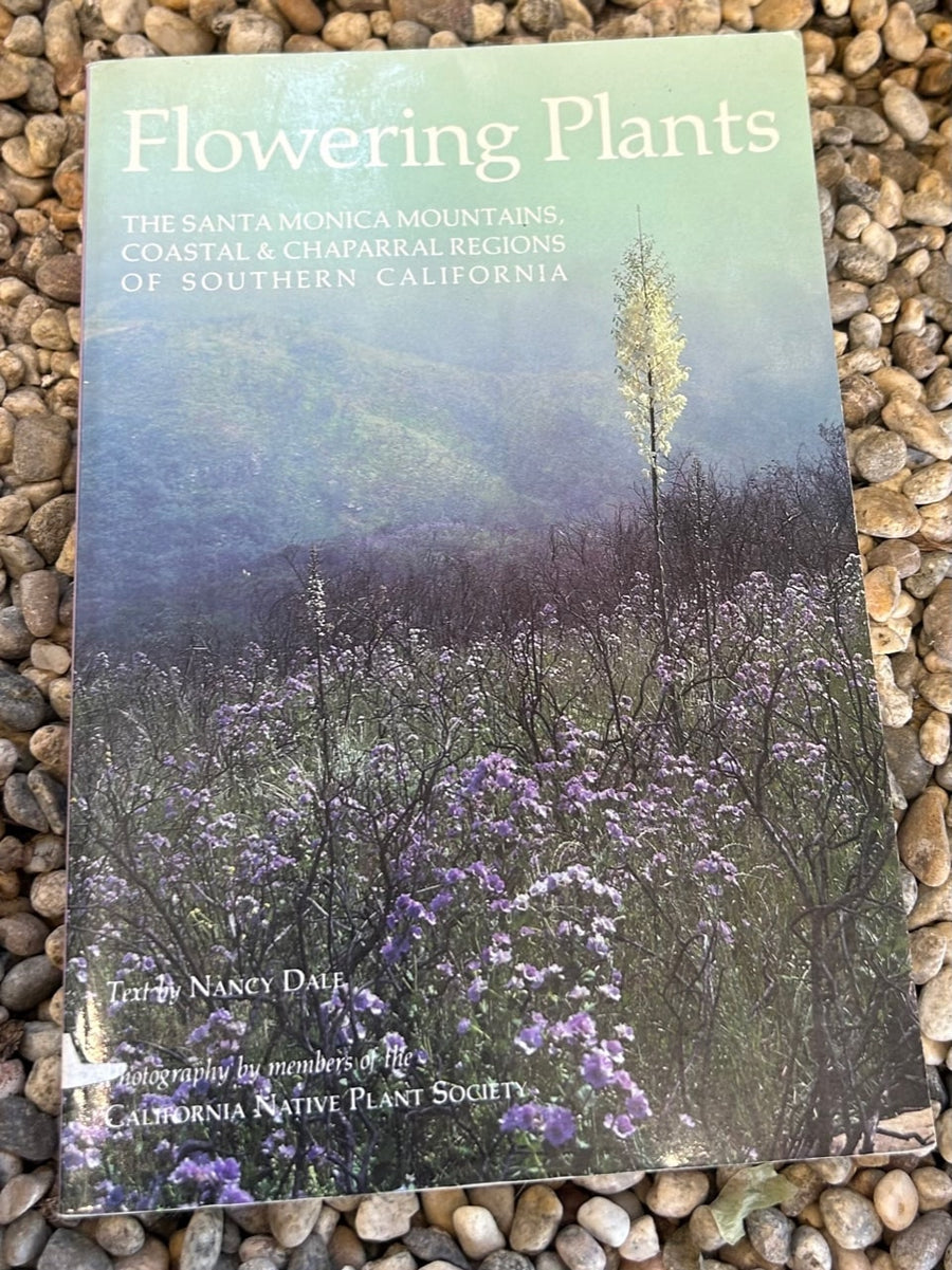 Flowering Plants : The Santa Monica Mountains, Coastal and Chaparral Regions of Southern California USED