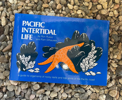 Pacific Intertidal Life: A Guide to Organisms of Rocky Reefs and Tide Pools of the Pacific Coast